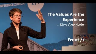 Kim Goodwin: The Values Are the Experience // #FrontZurich 2017