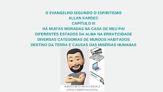 O EVANGELHO SEGUNDO O ESPIRITISMO, ALLAN KARDEC, CAPÍTULO III, HÁ MUITAS MORADAS NA CASA DE MEU ...