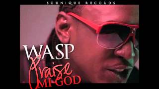 WASP - PRAISE MI GOD [SO UNIQUE RECORDS] SEPT 2013 @DJ-YOUNGBUD