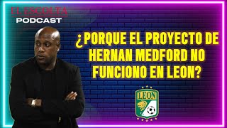 ¿Porqué el Proyecto de "Hernán Medford" No funciono en León? | El Escolta Podcast |