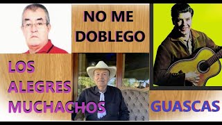 NO ME DOBLEGO - LOS ALEGRES MUCHACHOS