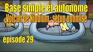 Let's Play Live : base simple et autonome - Volcan de Niobium : setup optimisé et géotuné - ép. 29