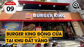 Burger King đóng cửa tại khu đất vàng. Tại sao các thương hiệu lớn ngành F&B khó sống tại Việt Nam