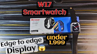 Microwear W17 Smartwatch🔥🔥| Full Egde to Edge Display 🤯😱 | Unboxing & Review Under 1,999