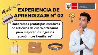 EXPERIENCIA DE APRENDIZAJE 02: “Elaboramos prototipos creativos de artículos de cuero artesanal"