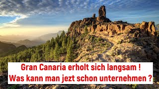 GRAN CANARIA erholt sich langsam ! Stufe 2 ! Was könnt IHR jetzt schon hier unternehmen?