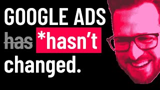 How has Google Ads changed in the past 3 years?