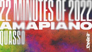 22 Minutes of 2022 — Quasso — Amapiano Mix