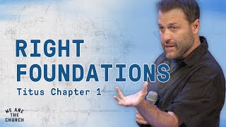 Right Foundations (Titus Chapter 1) : We Are The Church : Andy McGowan (6-25-23)