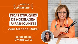 📻 #195 RÁDIO DA COSTUREIRA: DICAS E TRUQUES DE MODELAGEM PARA INICIANTES COM MARLENE MUKAI