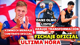 🚨BOMBAZO OFICIAL DEL BARCELONA - KIMMICH CONTRATO OFICIAL - ARAUJO SE TRANSFORMA - DANI OLMO LISTO