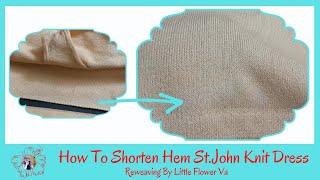 HOW TO SHORTEN HEM ST.JOHN KNIT DRESS - Reweaving By Little Flower Handmade Va