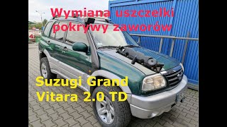 Wymiana uszczelki pokrywy zaworów Grand Vitara 2.0 TD