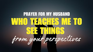 Prayer for my Husband Who Teaches me to see things from Your Perspective | 30 Seconds Prayer Video