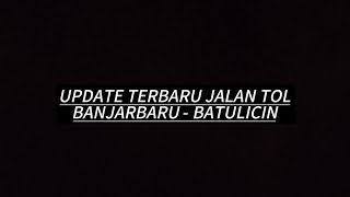 INFO KONDISI TERKINI JALAN BANJARBARU - BATULICIN