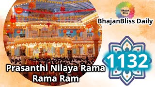 1132 | Prasanthi Nilaya Rama Rama Ram | BhajanBliss Daily