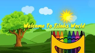 WELCOME TO Tilahs World Let’s Play and Have Fun Kids