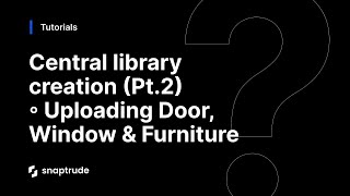 Central library creation (Pt. 2) ◦ Uploading Door, Window & Furniture