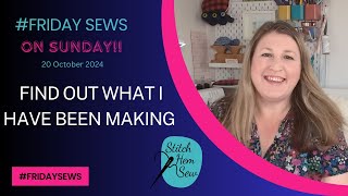 #fridaysews on Sunday! - Find out what I have been making!