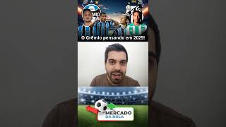 O Grêmio pensando em 2025 🔵⚫⚪ #gremio #grêmio