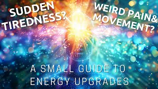 Understanding Energy Upgrades: Symptoms & Solutions for Sudden Tiredness and Spiraling Energies