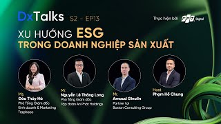 DxTalks | Mùa 2 | Tập 13: “Xu hướng ESG trong doanh nghiệp sản xuất”