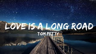 Том Петти - Love Is a Long Road (текст) | 30 минут веселой музыки