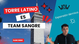 Torre Latinoamericana es team sangre / Expansión térmica / Matemáticas de las cosas