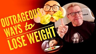 Outrageous Ways to Lose Weight that Work! How To 'Really' Lose Weight Permanently!