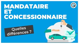 Mandataire et concessionnaire : quelles sont les différences ?