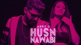 Husn Nawabi | Arpit G | Full Video | VIP Records