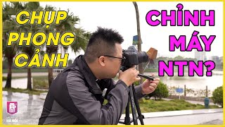 Hướng dẫn điều chỉnh máy ảnh để chụp ảnh phong cảnh - thực hành trên Canon 77D