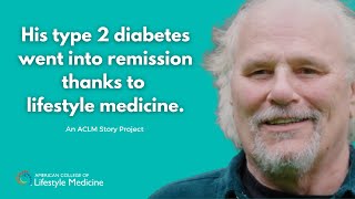 ACLM Story Project: Remission of Type 2 Diabetes