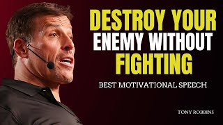 DESTROY YOUR ENEMY WITHOUT FIGHTING THEM -Tony Robbins Motivational Speech