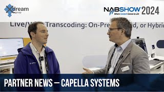 NAB2024 interview: Capella Systems transcoding | x-dream-news | April 2024