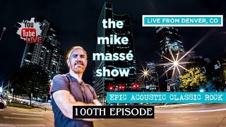 The Mike Massé Show Episode 100: Live Streaming Epic Acoustic Classic Rock