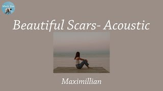 Beautiful Scars- Acoustic - Maximillian (Lyric Video)