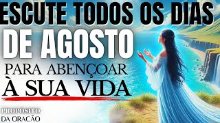 FAÇA ESTA ORAÇÃO TODOS OS DIAS DE AGOSTO PARA ABENÇOAR SUA VIDA!