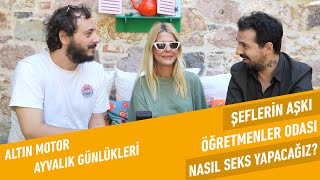 Öğretmenler Odası, Şeflerin Aşkı, Kör Noktada | Altın Motor - Ayvalık Günlükleri #3