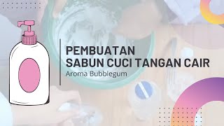 Pembuatan Sabun Cuci Tangan | Sabun Cair Aroma Bubblegum