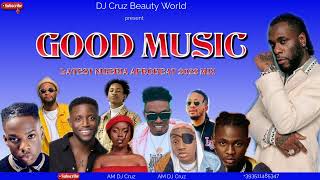 GOOD MUSIC LATEST NIGERIA AFROBEAT 2022 FT BURNA BOY REMA CHIKE DJ CRUZ TIMAYA, DAVIDO , KIZZ DAN