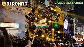 Dj Romiyo | Biggest Dj Setup | Vande Mataram Maa Tujhe Salaam Full Crowd  of Public