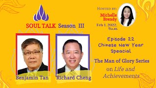 SOUL TALK: BEN TAN & RICHARD CHENG (The Man of Glory Episode on Life and Achievements - CNY special)