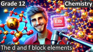 Grade 12 | Chemistry | The d and f block elements | Free Tutorial | CBSE | ICSE | State Board