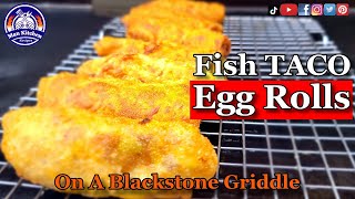 Fish Taco Egg Rolls On A Blackstone Griddle