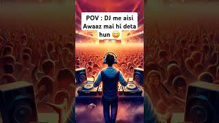 DJ me aisi awaaz mai hi deta hun 😄 #shortsvideo #voice #shorts #dj #djremix #djviral #djsong