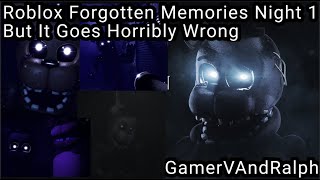 Roblox Forgotten Memories Night 1 But It Goes Horribly Wrong...│GamerVAndRalph