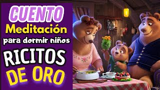 CUENTO MEDITACION PARA DORMIR NIÑOS | RICITOS DE ORO | PARA NIÑOS Y NIÑAS