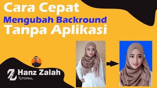 Cara cepat Menghapus Background Photo Tanpa Aplikasi