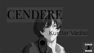 cendere - kurtlar vadisi (slowed and reverb)